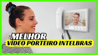 🔥 Melhor Vídeo Porteiro Intelbras 2024  Melhores Vídeo Porteiro Intelbras [upl. by Nilrem]