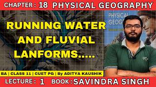 L1 Running Water and Fluvial Landforms  Physical Geography  Savindra Singh [upl. by Eikcid748]