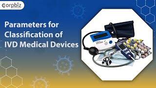 Parameters for Classification of IVD Medical Devices  Medical Devices classification  Corpbiz [upl. by Galang]