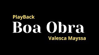 Boa obra  Valesca Mayssa  Playback  Com letra [upl. by Tatianna301]