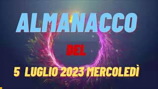 Almanacco 5 luglio 2023 mercoledì accadde oggi Almanacco di oggi 5 luglio 2023 santo oggi [upl. by Ceporah32]