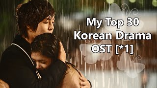 My Top 30 Korean Drama OST 1 [upl. by Killoran109]