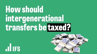 How should intergenerational transfers be taxed  Social mobility and wealth conference [upl. by Dorcea]