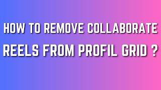 How To Remove Collaborate Reels From Profile Grid  step by step [upl. by Ramu]