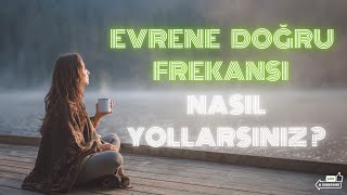 Frekanslarla Evrene Mesaj Göndermek Adım Adım Rehber [upl. by Durrej]