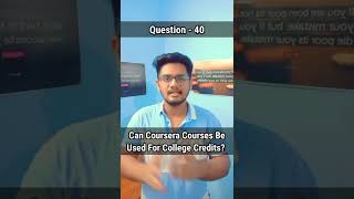 Can Coursera Courses Be Used For College Credits  Question  40  coursera [upl. by Hras921]