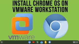 How to Install and Run the Google Chrome OS in VMware Workstation [upl. by Croix538]