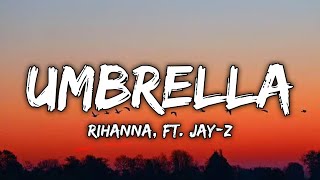 Rihanna  Umbrella Lyrics ft JAYZ [upl. by Booze]