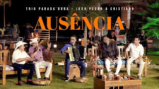 Trio Parada Dura  Ausência  Ft João Pedro e Cristiano NaChalana3 [upl. by Meil]