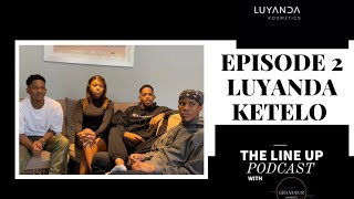 EPISODE 2 • LUYANDA KETELO [upl. by Jennica]