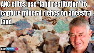 ANC elites use ‘land restitution’ to capture mineral riches on ancestral land… [upl. by Nelleyram]