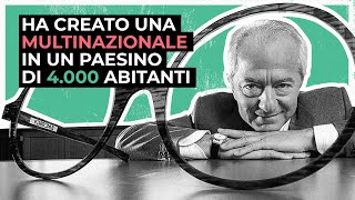 Leonardo Del Vecchio cosa ha fatto per creare Luxottica [upl. by Raskin]