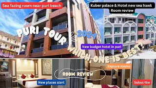 Puri tour 2024  Puri Luxury sea facing hotel  Hotel Kuber Palace vs Hotel New Sea HawkPuri [upl. by Chyou762]