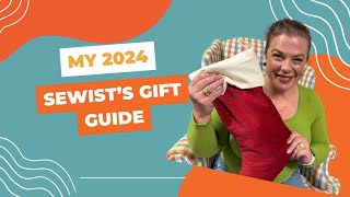 My 2024 Sewists Gift Guide [upl. by Topper165]