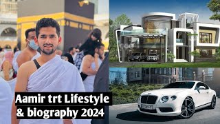 Aamir trt Lifestyle biography 😍2024  House car family girlfriend income [upl. by Lenahtan]