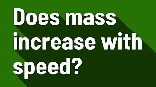 Does mass increase with speed [upl. by Struve921]