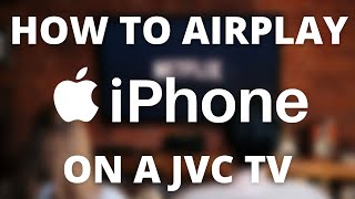 How to Airplay From iPhone to ANY JVC TV [upl. by Nosyt906]