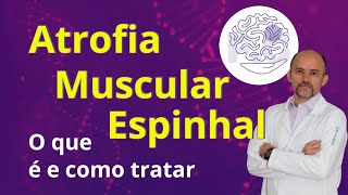 Atrofia Muscular Espinhal O que é e Como Tratar [upl. by Atikihs402]