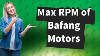 What is the maximum rpm of Bafang [upl. by Hollis377]