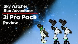 Review Bugle Sky Watcher Star Adventurer 2i Pro Pack Review [upl. by Sadoff]