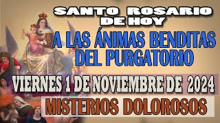 SANTO ROSARIO A LAS ANIMAS BENDITAS DEL PURGATORIO DEL DIA HOY VIERNES 1 DE NOVIEMBRE DE 2024 [upl. by Aliuqaj]