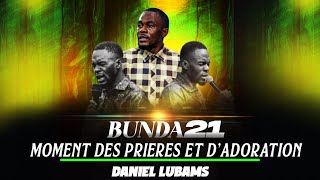 BUNDA21 MOMENT INTENSE DES PRIERES ET DADORATION AVEC DANIEL LUBAMS [upl. by Irec498]