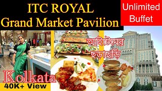 ITC ROYAL KOLKATA  Unlimited Buffet  5 star luxurious dining  Grand Market Pavilion  কোলকাতা [upl. by Eryn]