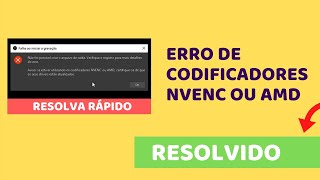 Erro de codificadores NVENC ou AMD no OBS STUDIO  Rápido de resolver [upl. by Edvard]