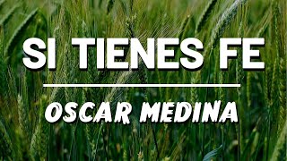 Oscar Medina ★ Si Tienes Fe LetraLyricsLetra ● Juntos Tú y Yo Podemos VENCER [upl. by Josiah]