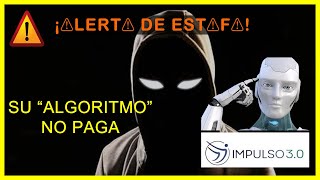 ALERTA DE ESTAFA EL ALGORITMO NO TE PAGA IMPULSO 30 [upl. by Eireva996]