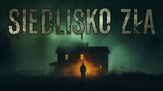 Siedlisko zła  CreepyPasta PL [upl. by Grimonia]