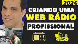 Como Criar Uma WEB RÁDIO Profissional em 2024 [upl. by Alfreda]