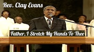 Rev Clay Evans Singing the Hymn quotFather I Stretch My Hands To Theequot [upl. by Keily]