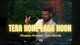 Tera Hone Laga Hoon Plusplay Edit  Viral Love Mashup 2024 [upl. by Bauer239]