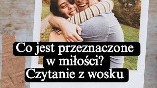 Co jest Ci przeznaczone w miłości ❤️ Czytanie z wosku [upl. by Esdnil]