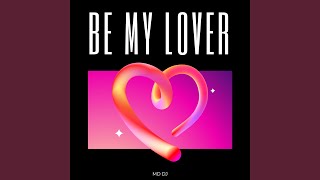 Be My Lover [upl. by Hoyt]