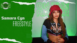 The Samara Cyn quotOn The Radarquot Freestyle [upl. by Eirrok]