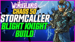 INSANE CLAWBRINGER DAMAGE Blight Knight Chaos 50  Tiny Tinas Wonderlands Stormcaller Build [upl. by Sheply]