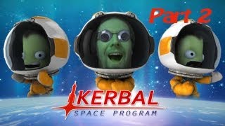 Kerbal Space Program Part 2  I AM SO STUPID [upl. by Kipp]