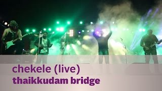 Chekele  Thaikkudam Bridge Live  Kappa TV [upl. by Urbani]