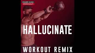 Hallucinate Workout Remix [upl. by Nnylkoorb879]