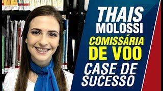 Case de sucesso  Comissária de Voo  Thais Molossi [upl. by Magdalen351]