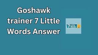 Goshawk trainer 7 Little Words Answer [upl. by Sowell]