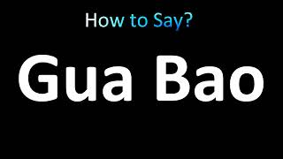 How to Pronounce Gua Bao [upl. by Bathsheb]