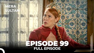 Mera Sultan  Episode 99 Urdu Dubbed [upl. by Garretson]