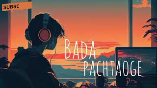 bada pachtaoge slowed and reverb song love version new love vibe sad song》》♡ [upl. by Madid]