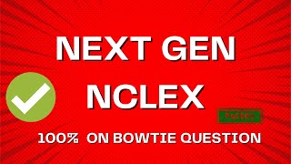 55 ON NEXT GEN NCLEX BOWTIE QUESTION [upl. by Julian917]