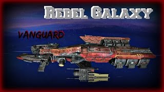 Rebel Galaxy VangaurdHeavy Frigate  Ship Guide PC PS4 Xbox One Mac [upl. by Roe]