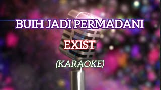 BUIH JADI PERMADANI  EXIST KARAOKE [upl. by Higginbotham]