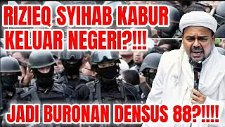 RIZIK SYIHAB KABUR LAGI KELUAR NEGERI JADI BURONAN DENSUS 88 [upl. by Ynnek]